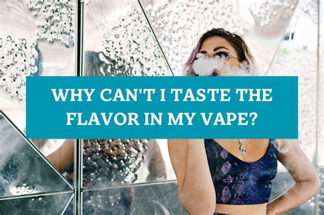 why can't i taste the flavor in my vape|Iba pa.